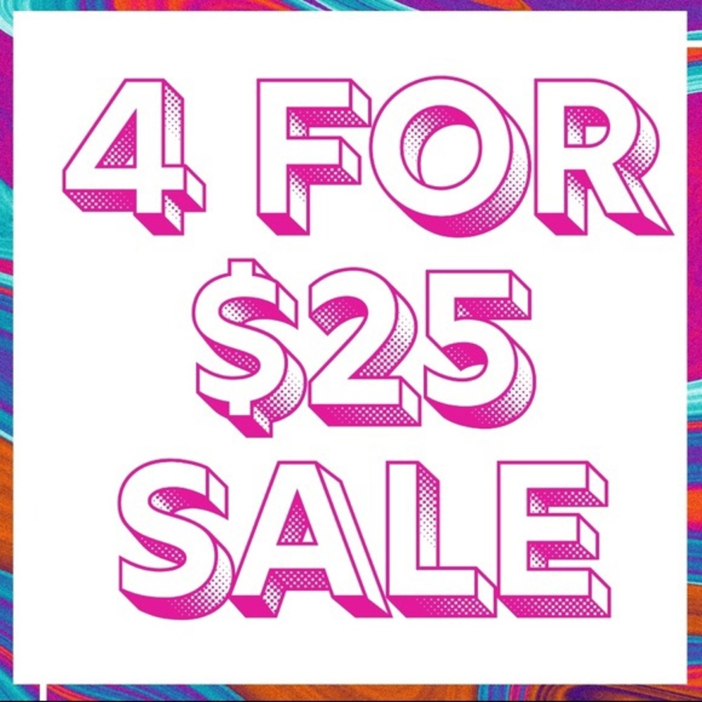 4 FOR 25 SALE!!